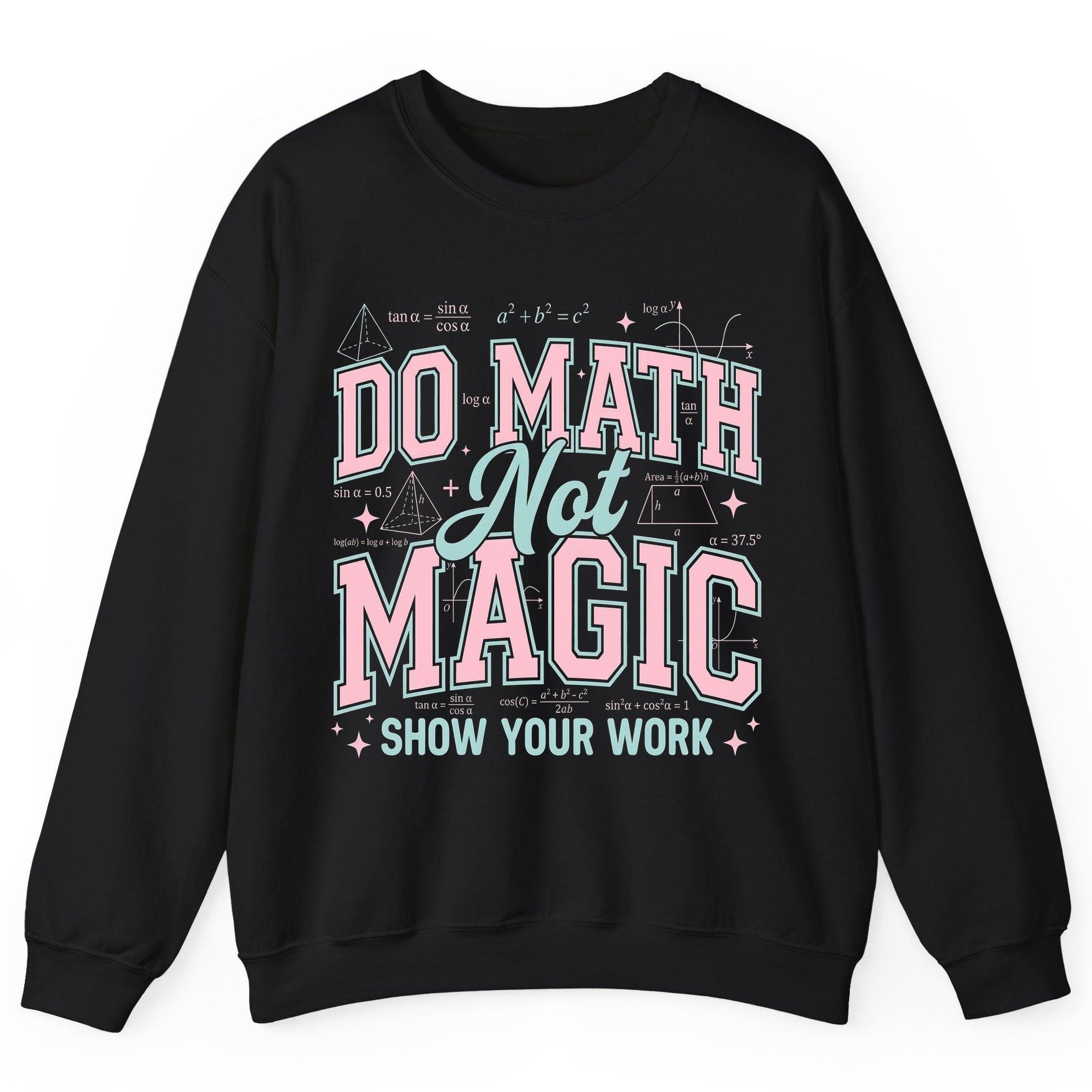 Do Math Not Magic Show Your Work Retro Teachers Sweatshirt - product mockup - Black