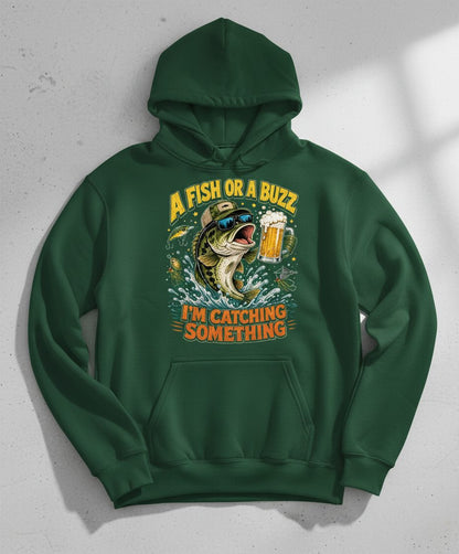 A Fish or a Buzz I'm Catching Something Funny Fishing Hoodie - product mockup - Forest Green