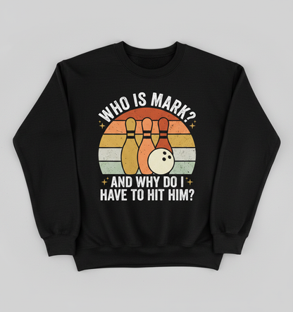 Funny Bowling Quote Who Is Mark Vintage Design Sweatshirt - Black