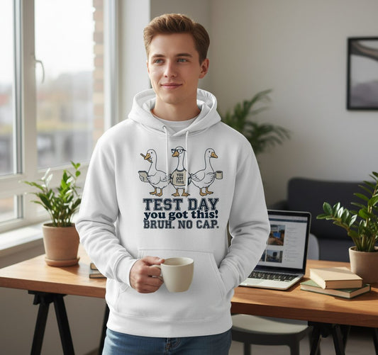 TEST DAY You Got This BRUH NO CAP Funny Students Hoodie - lifestyle model mockup - White