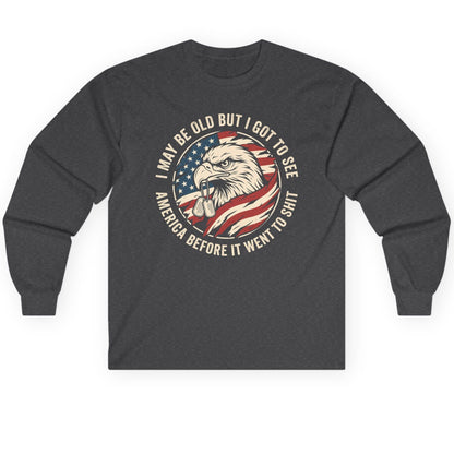 I MAY BE OLD BUT I GOT TO SEE America BEFORE IT WENT Long Sleeve Tee - product mockup - Dark Heather