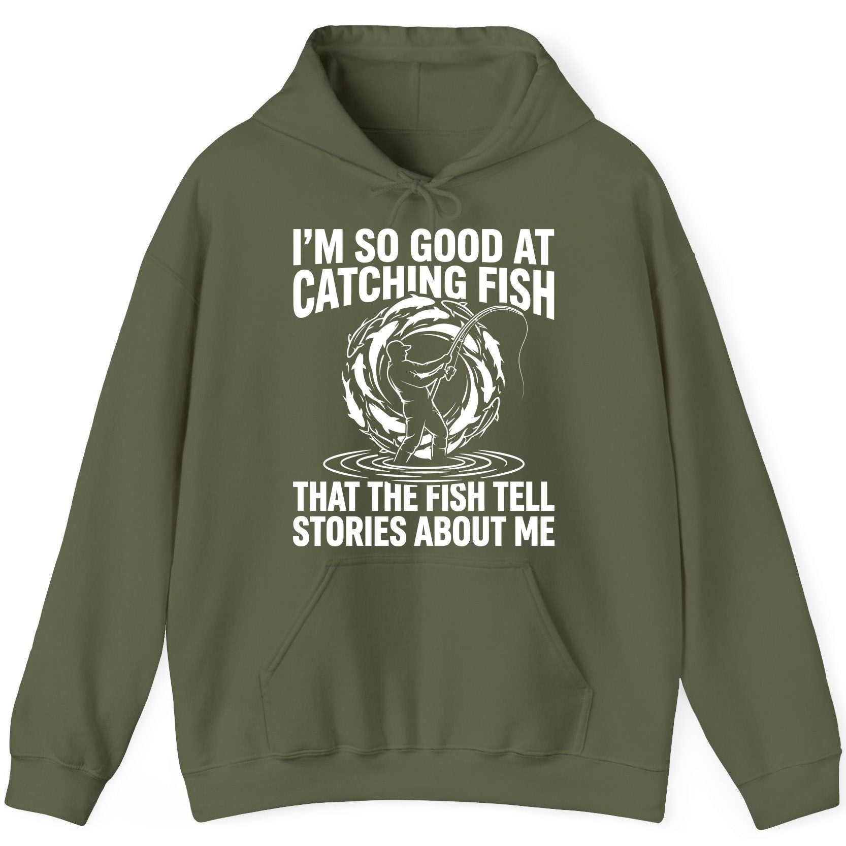 I'm So Good at Catching Fish That the Fish Tell Stories About Me fishing Hoodie Military Green product mockup