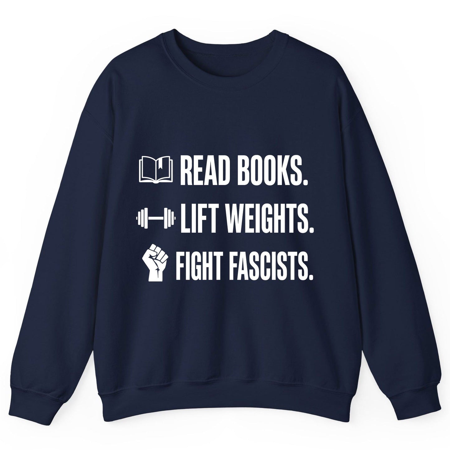 Read Books Lift Weights Fight Fascists Activism Sweatshirt - product mockup - Navy