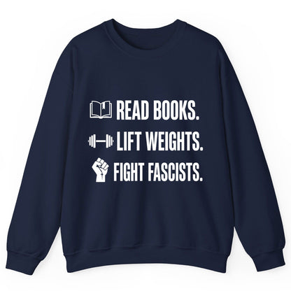 Read Books Lift Weights Fight Fascists Activism Sweatshirt - product mockup - Navy