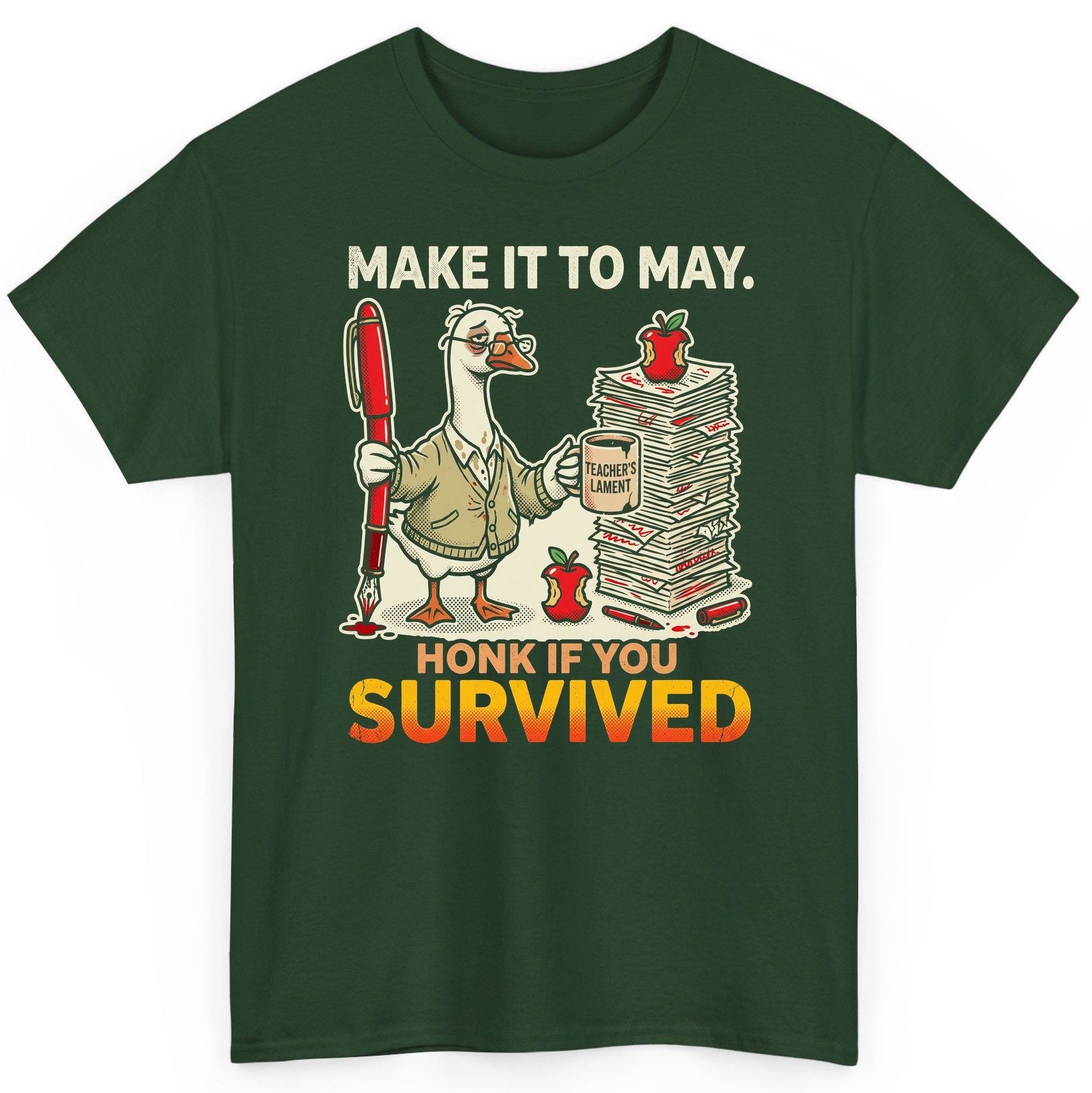 Make It to May Honk If You Survived Funny Teacher Humor T-Shirt - product mockup - Forest Green